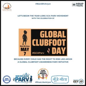 Global Clubfoot Day 7 May to honor the birthday of Global Clubfoot Ambassador Parv Thacker.